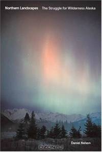 Northern Landscapes : The Struggle for Wilderness Alaska