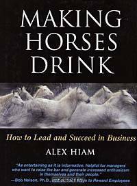 Making Horses Drink: How to Lead & Succeed in Business