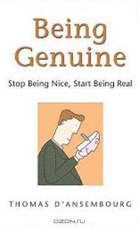 Being Genuine: Stop Being Nice, Start Being Real