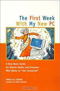 First Week With My New PC :A Very Basic Guide for Mature Adults & Everyone Else