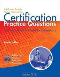 Adult and Family Nurse Practitioner Certification Practice Questions