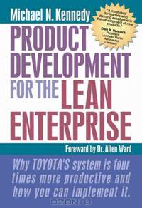 Product Development for the Lean Enterprise: Why Toyota