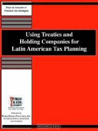 Using Treaties And Holding Companies for Latin American Tax Planning