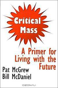 Critical Mass: A Primer for Living with the Future