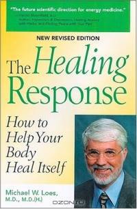The Healing Response: How To Help Your Body Heal Itself