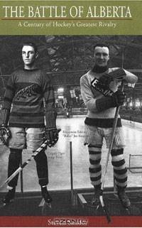 The Battle of Alberta: A Century of Hockey
