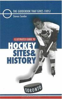 Illustrated Guide to Hockey Sites & History: Toronto