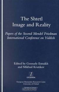 The Shtetl Image and Reality: Papers on the Second Mendel Friedman International Conference on Yiddish