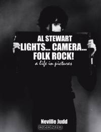 Al Stewart: Lights... Camera... Folk Rock : A Life In Pictures
