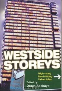 Westside Storeys : High-Rising, Hard-Hitting, Urban Tales