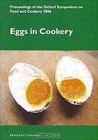 Eggs in Cookery: Proceedings of the Oxford Symposium on Food & Cookery 2006