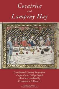 Cocatrice and Lampray Hay: Late Fifteenth-Century Recipes from Corpus Christi College Oxford