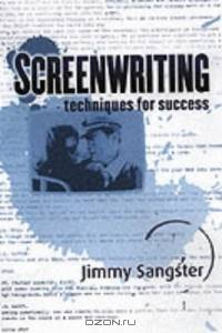 Screenwriting: Techniques for Success