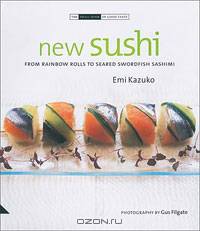New Sushi: From Rainbow Rolls to Seared Swordfish Sashimi