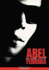 Abel Ferrara: The Moral Vision