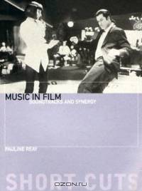 Music in Film : Soundtracks and Synergy (Short Cuts)