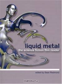 Liquid Metal : The Science Fiction Film Reader