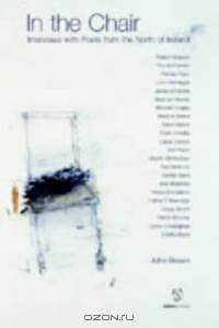 In the Chair: Interviews With Poets from the North of Ireland