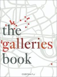 The Galleries Book: Contemporary Art Galleries in London