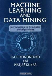 Machine Learning and Data Mining: Introduction to Principles and Algorithms