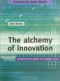 The Alchemy of Innovation : Perspectives from the Leading Edge