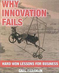 Why Innovation Fails: Hard-Won Lessons for Business