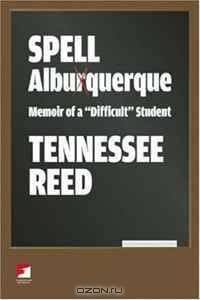 Spell Albuquerque: Memoir of a "Difficult" Student (CounterPunch)