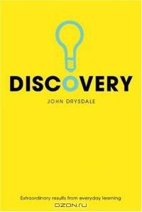 Discovery : Extraordinary Results From Everyday Learning