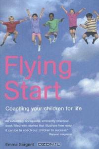 Flying Start: Coaching Your Children for Life