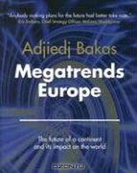 Megatrends Europe: The Future of a Continent and Its Impact on the World