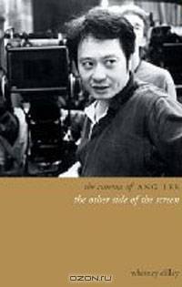 The Cinema of Ang Lee: The Other Side of the Screen