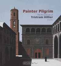 Painter Pilgrim: The Art and Life of Tristram Hillier