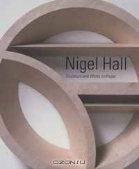 Nigel Hall: Sculpture and Works on Paper