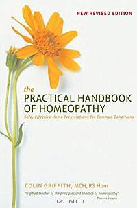 The Practical Handbook of Homeopathy: Safe, Effective Home Prescriptions for Common Conditions