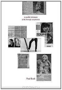 Paul Buck - A Public Intimacy (A Life Through Scrapbooks)
