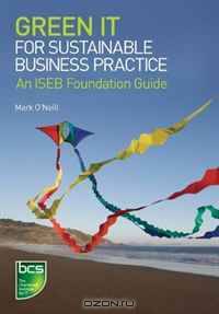 Green IT for Sustainable Business Practice: An ISEB Foundation Guide
