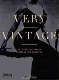 Very Vintage: The Guide to Vintage Patterns and Clothing