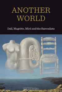 Another World: Dal!, Magritte, Mirc and the Surrealists