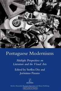 Portuguese Modernisms: Multiple Perspectives on Literature and the Visual Arts (Legenda Main Series)
