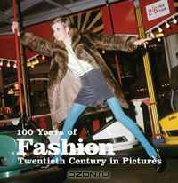 100 Years of Fashion: Twentieth Century in Pictures