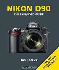 Nikon D90: The Expanded Guide