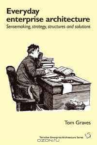 Everyday Enterprise-Architecture: sensemaking, strategy, structures and solutions