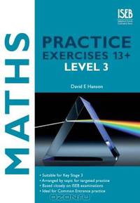 Maths Practice Exercises 13+ Level 3 (Practice Exercises at 11+/13+)