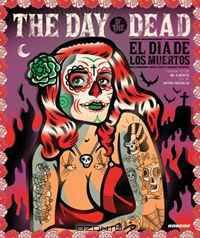 The Day of the Dead: El Dia De Los Muertos