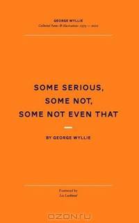 Some serious, Some not, Some not even that