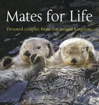 Mates for Life: Devoted Couples from the Animal Kingdom.