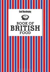 Good Housekeeping Book of British Food. Good Housekeeping Institute