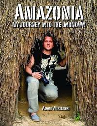 AMAZONIA - MY JOURNEY INTO THE UNKNOWN