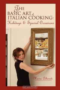 The Basic Art of Italian Cooking-Holidays & Special Occasions