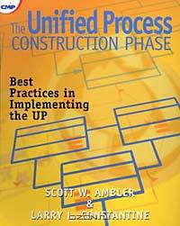 The Unified Process Construction Phase: Best Practices in Implementing the UP